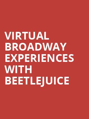 Virtual Broadway Experiences with BEETLEJUICE, Virtual Experiences for Albuquerque, Albuquerque