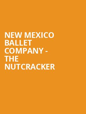New Mexico Ballet Company The Nutcracker, Popejoy Hall, Albuquerque