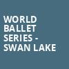 World Ballet Series Swan Lake, Kiva Auditorium, Albuquerque