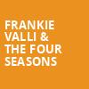 Frankie Valli The Four Seasons, Kiva Auditorium, Albuquerque